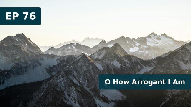 Thumbnail for EP 76 - O How Arrogant I Am | God and His Books